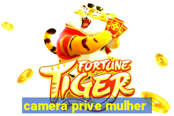 camera prive mulher